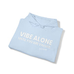 Vibe Alone Until You Are Valued Hoodie