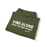 Vibe Alone Until You Are Valued Hoodie