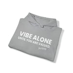 Vibe Alone Until You Are Valued Hoodie