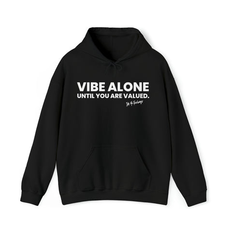 Vibe Alone Until You Are Valued Hoodie