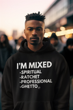 I’m Mixed: Spiritual. Ratchet. Professional. Ghetto