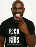 Happy Fathers Day To Me! (F^ck Them Kids)
