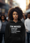 I’m Mixed: Spiritual. Ratchet. Professional. Ghetto