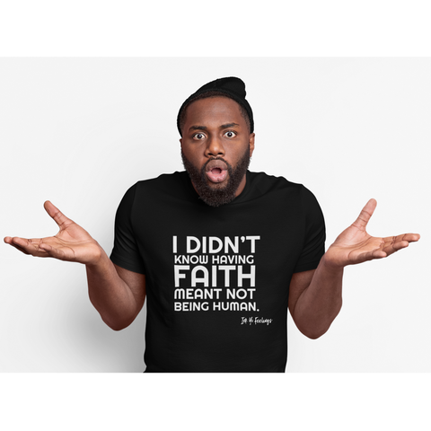I Didn't Know Having Faith Meant Not Being Human